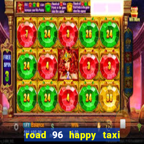 road 96 happy taxi security call password